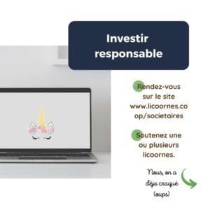 Investir responsable Rendez-vous sur le site www.licoornes.coop/societaires et Soutenez une ou plusieurs licoornes.