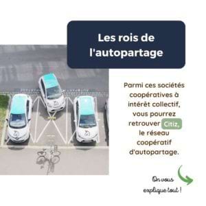 Les rois de l'autopartage Parmi ces sociétés coopératives à intérêt collectif, vous pourrez retrouver Citiz, le réseau coopératif d'autopartage.