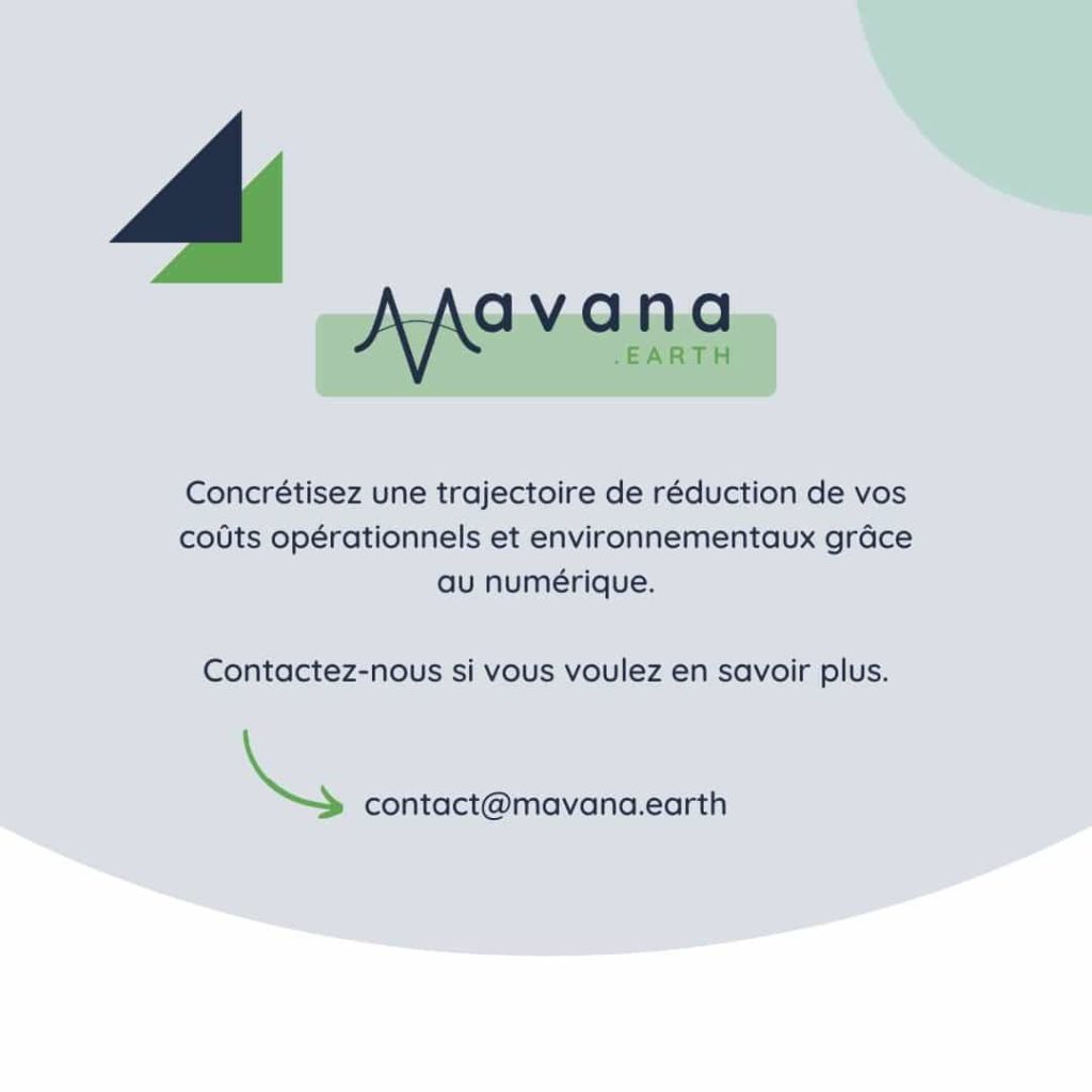 Concrétisez une trajectoire de réduction de vos coûts opérationnels et environnementaux grâce au numérique.

Contactez-nous si vous voulez en savoir plus.

contact@mavana.earth