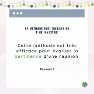 La méthode ROTI est très efficace pour évaluer la pertinence d'une réunion.
