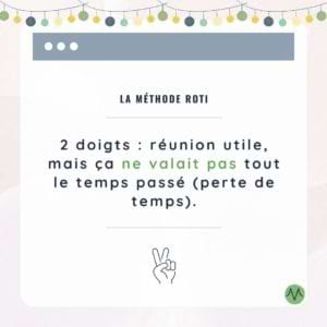 La méthode ROTI 2 doigts = réunion utile, mais ça ne valait pas tout le temps passé (perte de temps)