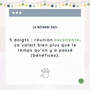 La méthode ROTI 5 doigts = réunion excellente, ça valait bien plus que le temps qu'on y a passé (bénéfices)