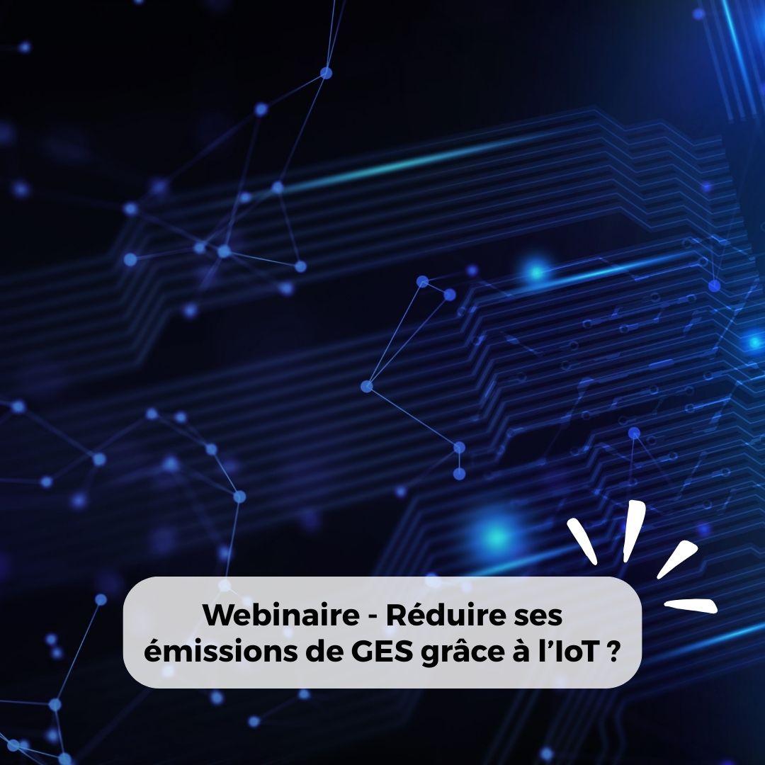 Webinaire Peut-on réduire ses émissions de Gaz à Effet de Serre grâce à l’IoT_Mavana