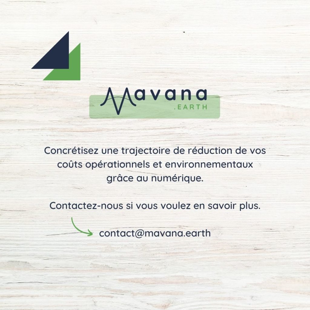 Mavana, concrétisez une trajectoire de réduction de vos coûts opérationnels et environnementaux grâce au numérique.