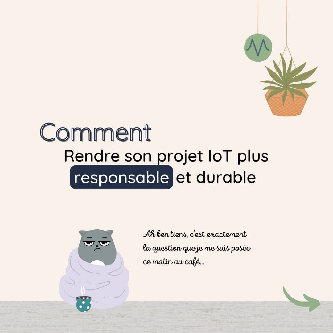 Comment rendre son projet IoT plus responsable et durable