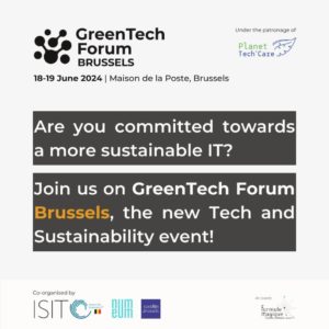 GreenTech Forum Brussels (18-1 juin 2024) are you commited towards a more sustainable it ? Join us on GreenTech Forum Brussels, the new Tech ans Sustainability event !