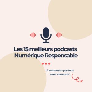 Les 15 meilleurs podcasts Numérique Responsables