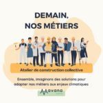 Demain, nos métiers - atelier de construction collective_Mavana Ensemble, imaginons des solutions pour adapter nos métiers aux enjeux climatiques