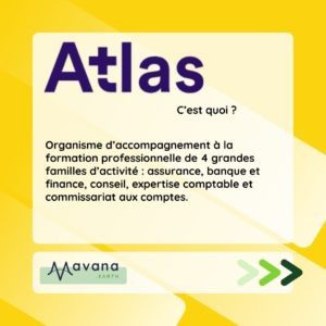 Atlas, c'est quoi ? Organisme d’accompagnement à la formation professionnelle de 4 grandes familles d’activité : assurance, banque et finance, conseil, expertise comptable et commissariat aux comptes.