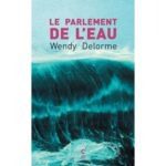 Le parlement de l'eau de Wendy Delorme - Mavana