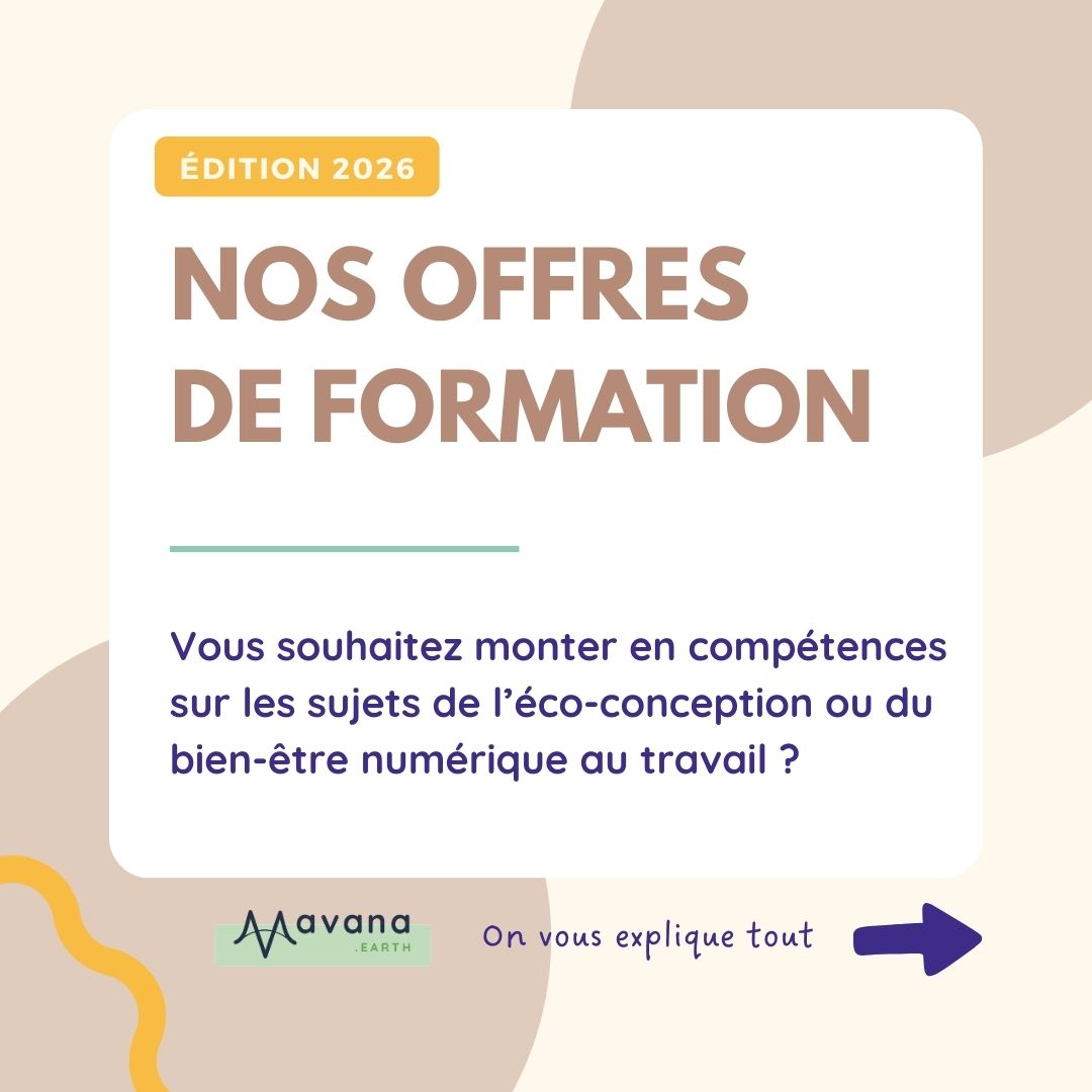 Nos offres de formation Vous souhaitez monter en compétences sur les sujets de l’éco-conception ou du bien-être numérique au travail ?
