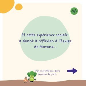 Et cette expérience sociale a donné à réflexion à l’équipe de Mavana...