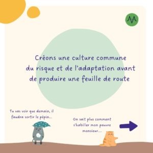 Créons une culture commune du risque et de l’adaptation avant de produire une feuille de route