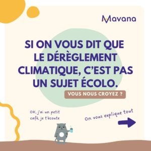Si on vous dit que le dérèglement climatique, c'est pas un sujet écolo_Mavana1
