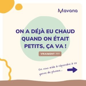 On a déjà eu chaud quand on était petits, ça va ! Vraiment ?