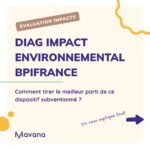 Diag impact environnemental BPI France Comment tirer le meilleur parti de ce dispositif subventionné ?
