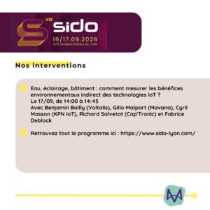 Eau, éclairage, bâtiment : comment mesurer les bénéfices environnementaux indirect des technologies IoT ? Le 17/09, de 14:00 à 14:45 Avec Benjamin Bailly (Voltalis), Gillo Malpart (Mavana), Cyril Masson (KPN IoT), Richard Salvetat (Cap'Tronic) et Fabrice Deblock Retrouvez tout le programme ici : https://www.sido-lyon.com/