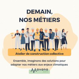 Demain, nos métiers – atelier de construction collective_Mavana Demain, nos métiers - atelier de construction collective_Mavana Ensemble, imaginons des solutions pour adapter nos métiers aux enjeux climatiques